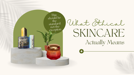 What Ethical Skincare Actually Means (Beyond the Label)
